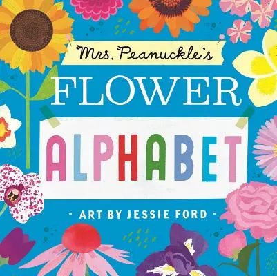 Alphabet des fleurs de Mme Peanuckle - Mrs. Peanuckle's Flower Alphabet