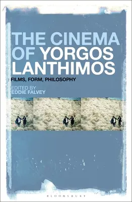 Le cinéma de Yorgos Lanthimos : Films, forme, philosophie - The Cinema of Yorgos Lanthimos: Films, Form, Philosophy