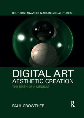 Art numérique, création esthétique : La naissance d'un médium - Digital Art, Aesthetic Creation: The Birth of a Medium