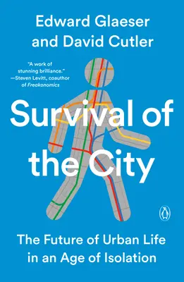 La survie de la ville : L'avenir de la vie urbaine à l'ère de l'isolement - Survival of the City: The Future of Urban Life in an Age of Isolation