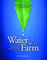 De l'eau pour toutes les fermes - Techniques de gestion de l'eau en agriculture de restauration pour toutes les fermes - Water for Any Farm - Restoration Agriculture Water Management Techniques for Any Farm