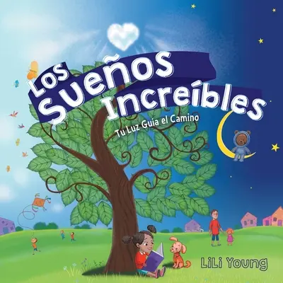 Los Sueos Increbles : Tu Luz Gua el Camino - Los Sueos Increbles: Tu Luz Gua el Camino