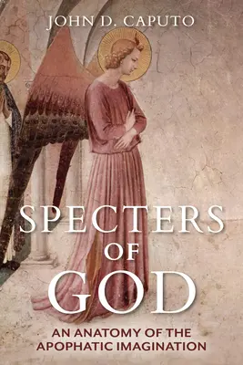 Les spectres de Dieu : Anatomie de l'imagination apophatique - Specters of God: An Anatomy of the Apophatic Imagination