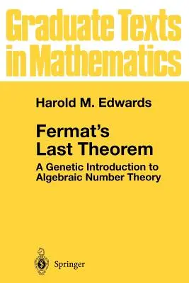 Le dernier théorème de Fermat : Une introduction génétique à la théorie des nombres algébriques - Fermat's Last Theorem: A Genetic Introduction to Algebraic Number Theory