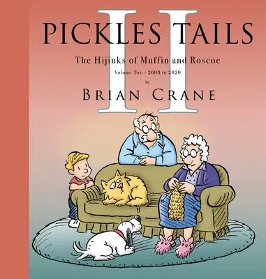 Pickles Tails Volume 2 : Les frasques de Muffin et Roscoe : 2008-2020 - Pickles Tails Volume Two: The Hijinks of Muffin & Roscoe: 2008-2020