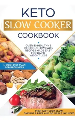 Keto Slow Cooker Cookbook : Les meilleures recettes de mijotage saines et délicieuses à haute teneur en matières grasses et à faible teneur en glucides, faciles à préparer pour une perte de poids rapide (y compris les recettes cétogènes à base d'huile d'olive). - Keto Slow Cooker Cookbook: Best Healthy & Delicious High Fat Low Carb Slow Cooker Recipes Made Easy for Rapid Weight Loss (Includes Ketogenic One