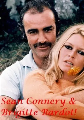 Sean Connery & Brigitte Bardot ! - Sean Connery & Brigitte Bardot!