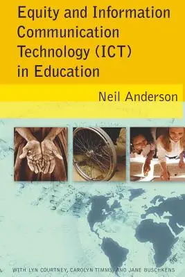 L'équité et les technologies de l'information et de la communication (TIC) dans l'éducation : Avec Lyn Courtney, Carolyn Timms et Jane Buschkens - Equity and Information Communication Technology (Ict) in Education: With Lyn Courtney, Carolyn Timms, and Jane Buschkens