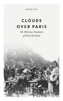 Nuages sur Paris : Les carnets de guerre de Felix Hartlaub - Clouds over Paris: The Wartime Notebooks of Felix Hartlaub