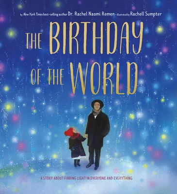 L'anniversaire du monde : Une histoire sur la recherche de la lumière en chacun et en tout - The Birthday of the World: A Story about Finding Light in Everyone and Everything