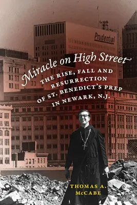 Miracle on High Street : L'ascension, la chute et la résurrection de St. Benedict's Prep à Newark, N.J. - Miracle on High Street: The Rise, Fall and Resurrection of St. Benedict's Prep in Newark, N.J.