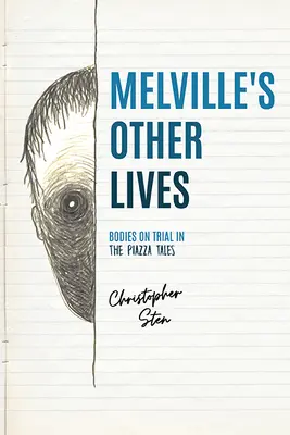Les autres vies de Melville : Les corps en procès dans les contes de la Piazza - Melville's Other Lives: Bodies on Trial in the Piazza Tales