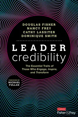 Leader Credibility : Les traits essentiels de ceux qui engagent, inspirent et transforment - Leader Credibility: The Essential Traits of Those Who Engage, Inspire, and Transform