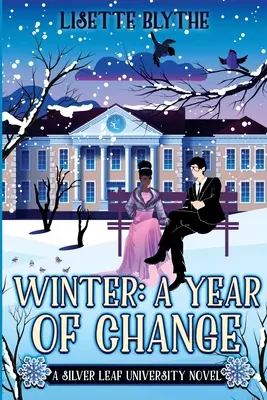 L'hiver : Une année de changement : Un roman de l'Université de la Feuille d'Argent - Winter: A Year of Change: A Silver Leaf University novel