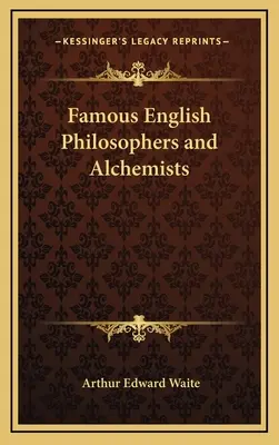Philosophes et alchimistes anglais célèbres - Famous English Philosophers and Alchemists