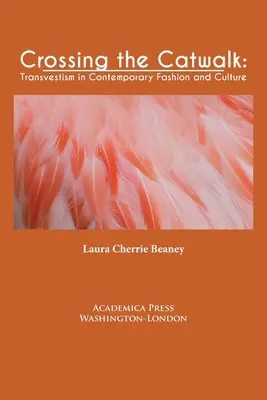 Traverser la passerelle : Le travestissement dans la mode et la culture contemporaines - Crossing the Catwalk: Transvestism in Contemporary Fashion and Culture