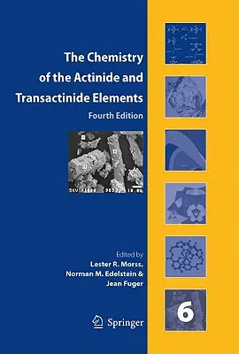 La chimie des éléments actinides et transactinides (Ensemble Vol.1-6) : Volumes 1-6 - The Chemistry of the Actinide and Transactinide Elements (Set Vol.1-6): Volumes 1-6