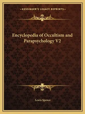 Encyclopédie de l'occultisme et de la parapsychologie V2 - Encyclopedia of Occultism and Parapsychology V2