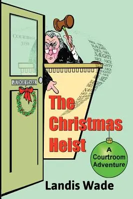 Le casse de Noël : Une aventure judiciaire - The Christmas Heist: A Courtroom Adventure