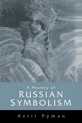 Une histoire du symbolisme russe - A History of Russian Symbolism