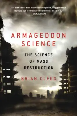 La science de l'Armageddon : La science de la destruction massive - Armageddon Science: The Science of Mass Destruction