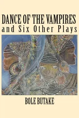 La danse des vampires et six autres pièces de théâtre - Dance of the Vampires and Six Other Plays