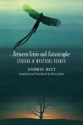 Entre crise et catastrophe : Essais lyriques et mystiques - Between Crisis and Catastrophe: Lyrical and Mystical Essays