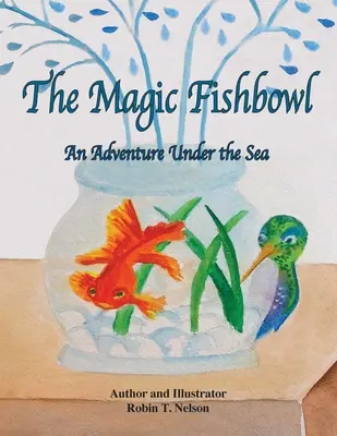 Le bocal à poisson magique : Une aventure sous la mer - The Magic Fishbowl: An Adventure Under the Sea