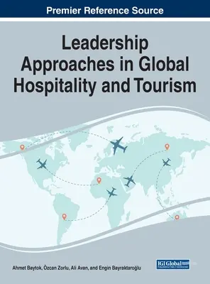 Approches du leadership dans l'hôtellerie et le tourisme au niveau mondial - Leadership Approaches in Global Hospitality and Tourism