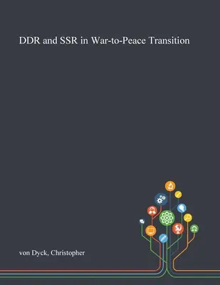 La DDR et la RSS dans la transition de la guerre à la paix - DDR and SSR in War-to-Peace Transition