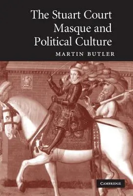 Le masque de cour des Stuart et la culture politique - The Stuart Court Masque and Political Culture