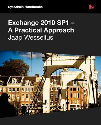 Exchange 2010 Sp1 - Une approche pratique - Exchange 2010 Sp1 - A Practical Approach