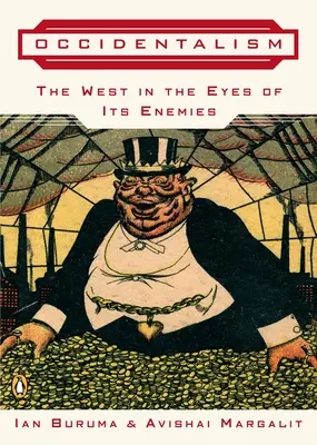 Occidentalisme : L'Occident aux yeux de ses ennemis - Occidentalism: The West in the Eyes of Its Enemies