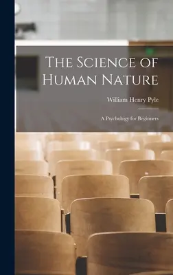 La science de la nature humaine : Une psychologie pour débutants - The Science of Human Nature: A Psychology for Beginners