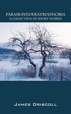 Paraskavedekatriaphobia : un recueil de nouvelles - Paraskavedekatriaphobia: A Collection of Short Stories