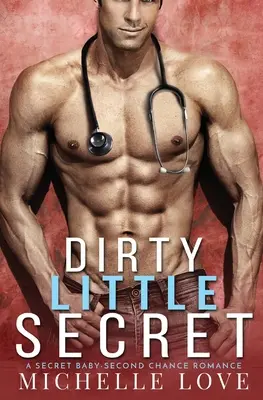 Dirty Little Secret : Un bébé secret - Romance de la seconde chance - Dirty Little Secret: A Secret Baby - Second Chance Romance