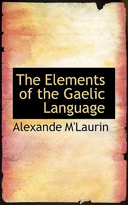 Les éléments de la langue gaélique - The Elements of the Gaelic Language