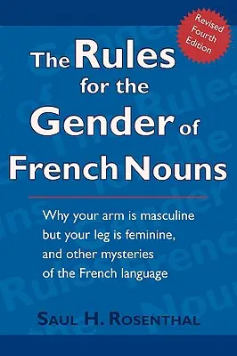 Les règles du genre des noms français : Quatrième édition révisée - The Rules for the Gender of French Nouns: Revised Fourth Edition