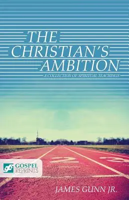 L'ambition du chrétien : Une collection d'enseignements spirituels - The Christian's Ambition: A Collection of Spiritual Teachings