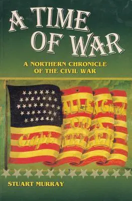 Un temps de guerre : une chronique nordique de la guerre civile - A Time of War: A Northern Chronicle of the Civil War