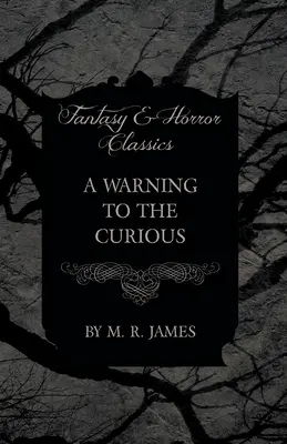 Un avertissement aux curieux (Classiques du fantastique et de l'horreur) - A Warning to the Curious (Fantasy and Horror Classics)