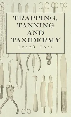 Le piégeage, le tannage et la taxidermie - Trapping, Tanning and Taxidermy