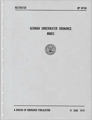 Les mines sous-marines allemandes (Études techniques de la Kriegsmarine) - German Underwater Ordnance Mines (Kriegsmarine Technical Studies)