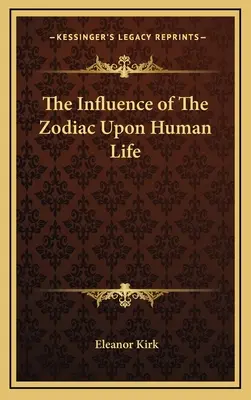 L'influence du zodiaque sur la vie humaine - The Influence of The Zodiac Upon Human Life