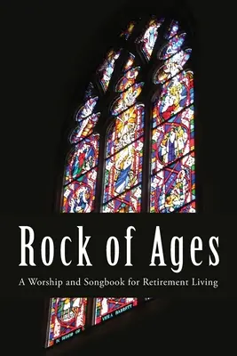 Rock of Ages : Un livre de louanges et de chants pour la retraite - Rock of Ages: A Worship and Songbook for Retirement Living