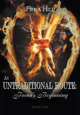 Une route non traditionnelle : Fiona's Beginning Book One - An Untraditional Route: Fiona's Beginning Book One