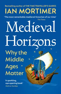 Horizons médiévaux - L'importance du Moyen Âge - Medieval Horizons - Why the Middle Ages Matter