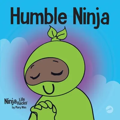 Humble Ninja : Un livre pour enfants sur le développement de l'humilité - Humble Ninja: A Children's Book About Developing Humility