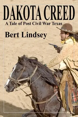 Dakota Creed : une histoire du Texas d'après la guerre de Sécession - Dakota Creed: A Tale of Post Civil War Texas