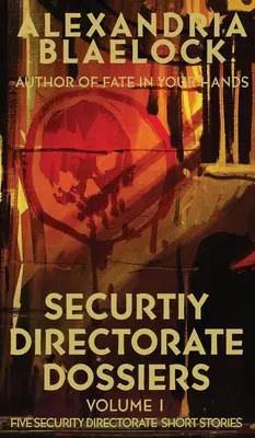 Dossiers de la Direction de la sécurité : Volume 1 - Security Directorate Dossiers: Volume 1